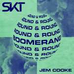 Jem Cooke, DJ S.K.T - Boomerang (Round & Round)