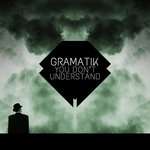 Gramatik - You Don't Understand