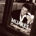 Manuel Mijares - Cappuccino